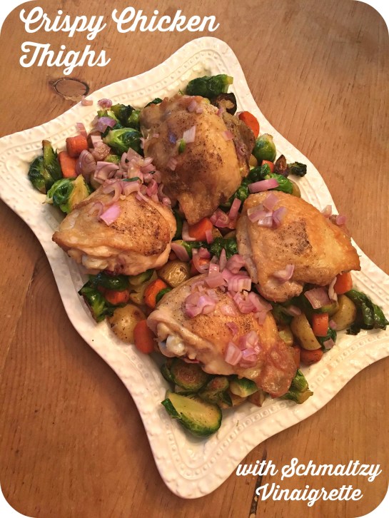 Crispy Chicken Thighs with Schmaltzy Vinaigrette